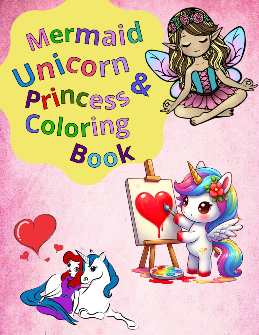 Mermaid, Unicorn & Princess Coloring Book