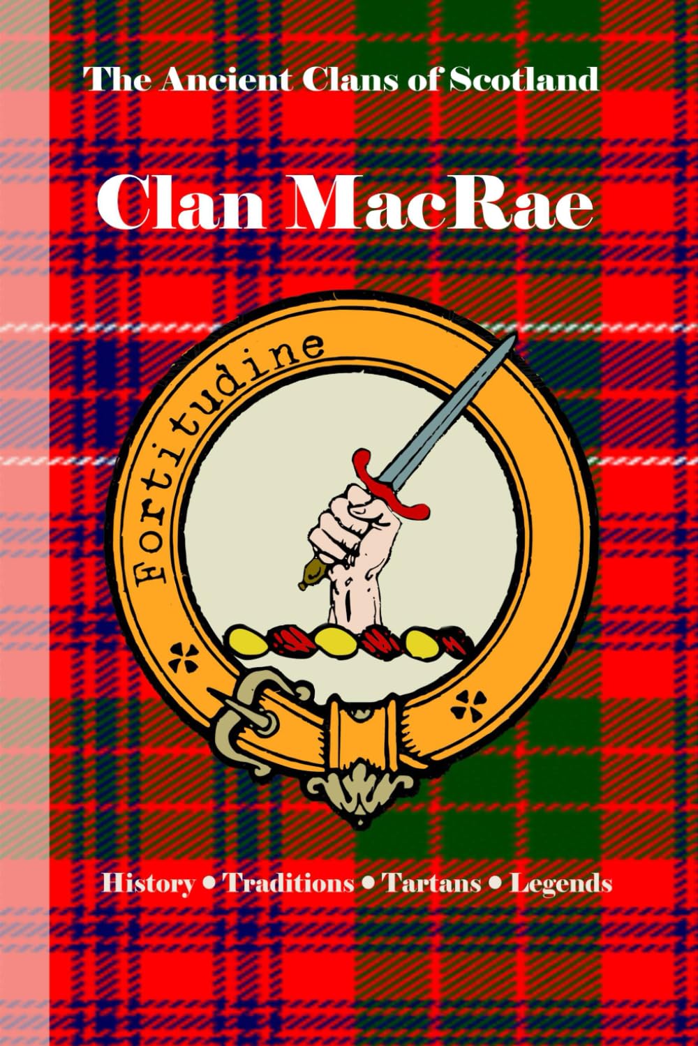 Clan MacRae: A Concise History of Scotland’s Defenders of Eilean Donan and Kintail (The Ancient Clans of Scotland)