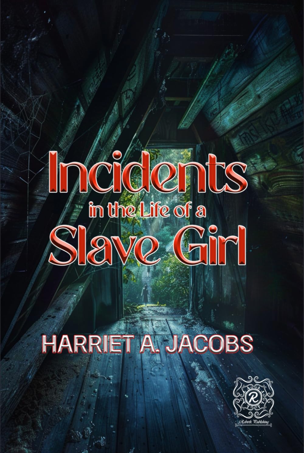Incidents in the Life of a Slave Girl: Rebirth Collectors' Edition | Annotated