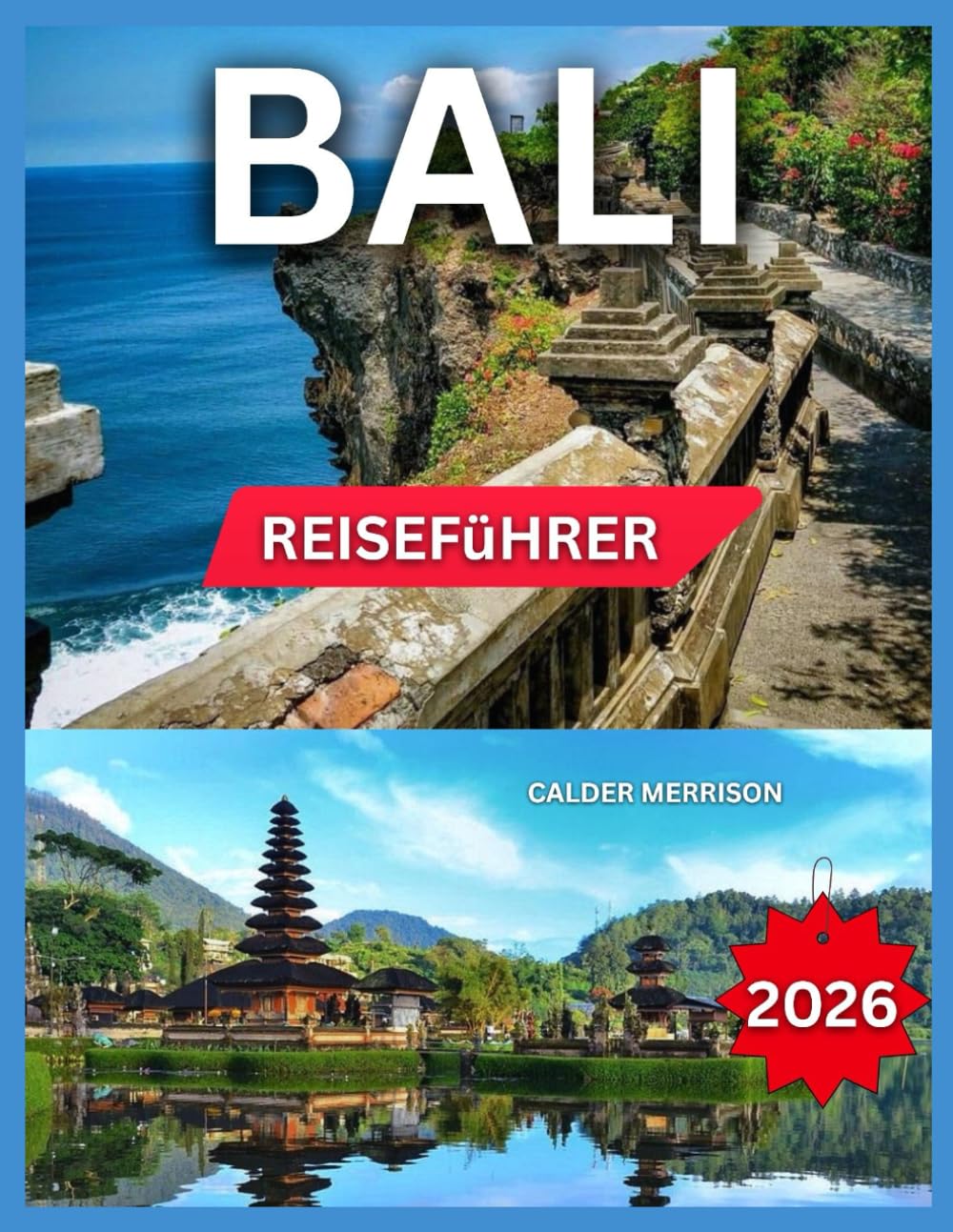 Bali Reiseführer 2026: Regionen & Top-Sehenswürdigkeiten, Heilige Tempel & spirituelle Stätten, Essen & Trinken, Unterkünfte, Reiserouten, Shopping, ... Inseln, Kultur & Alltagstraditionen