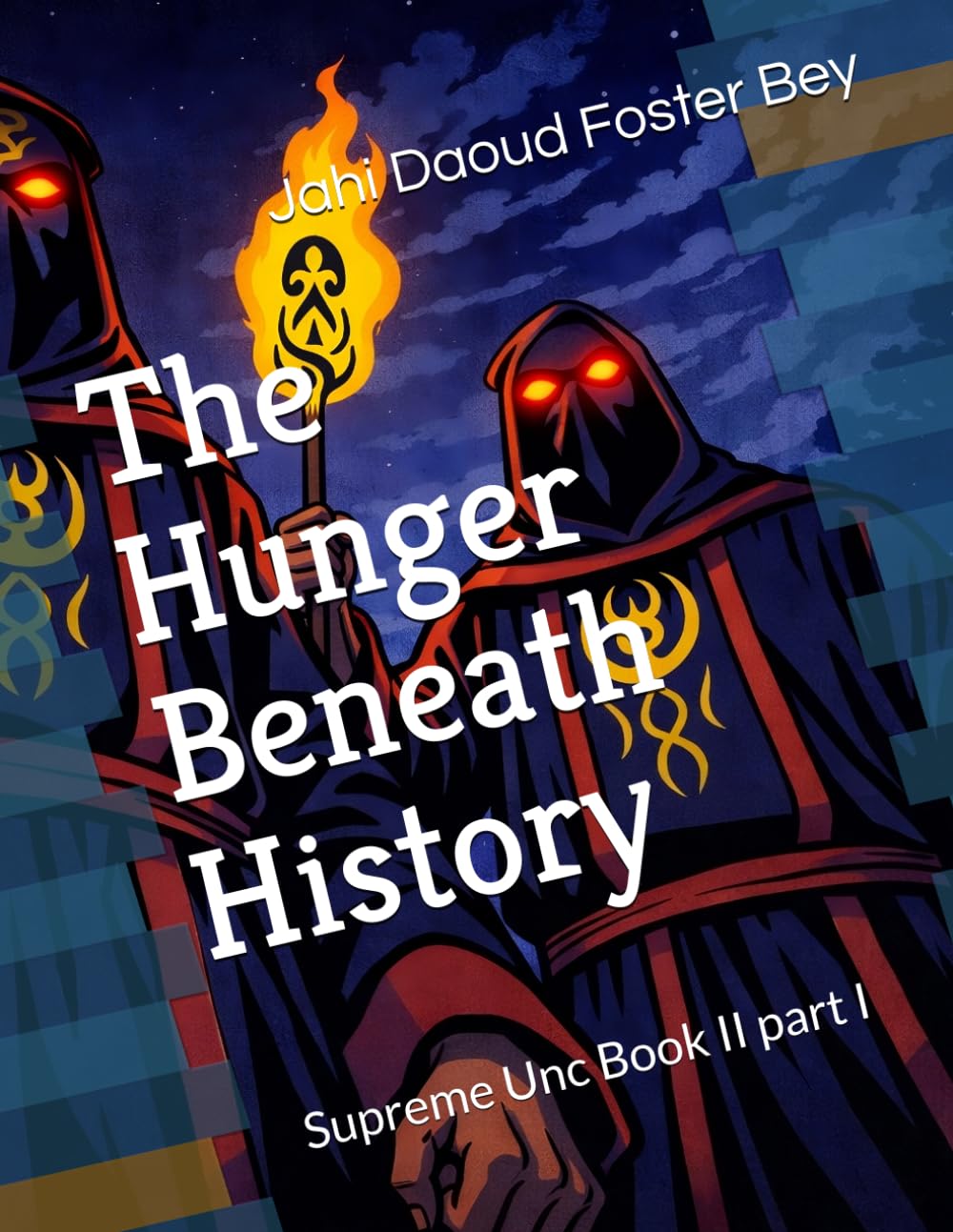 The Hunger Beneath History: Supreme Unc Book II part I