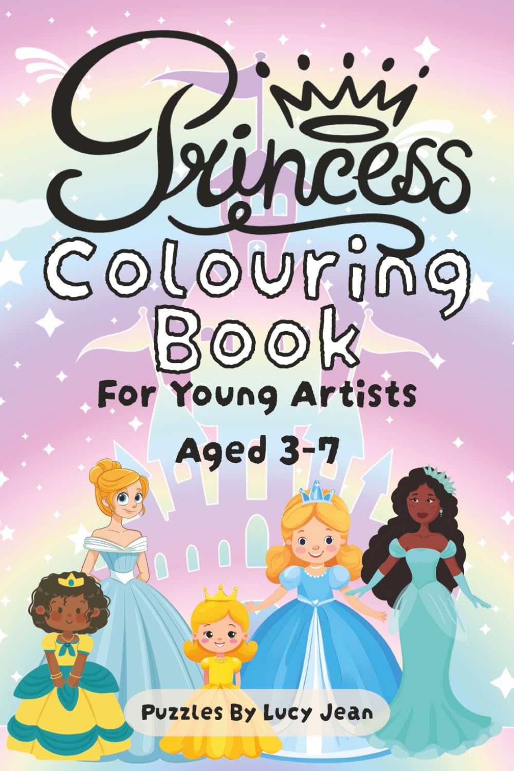 Princess Colouring Book: For Young Princess Budding Artists Aged 3-7 Years Old