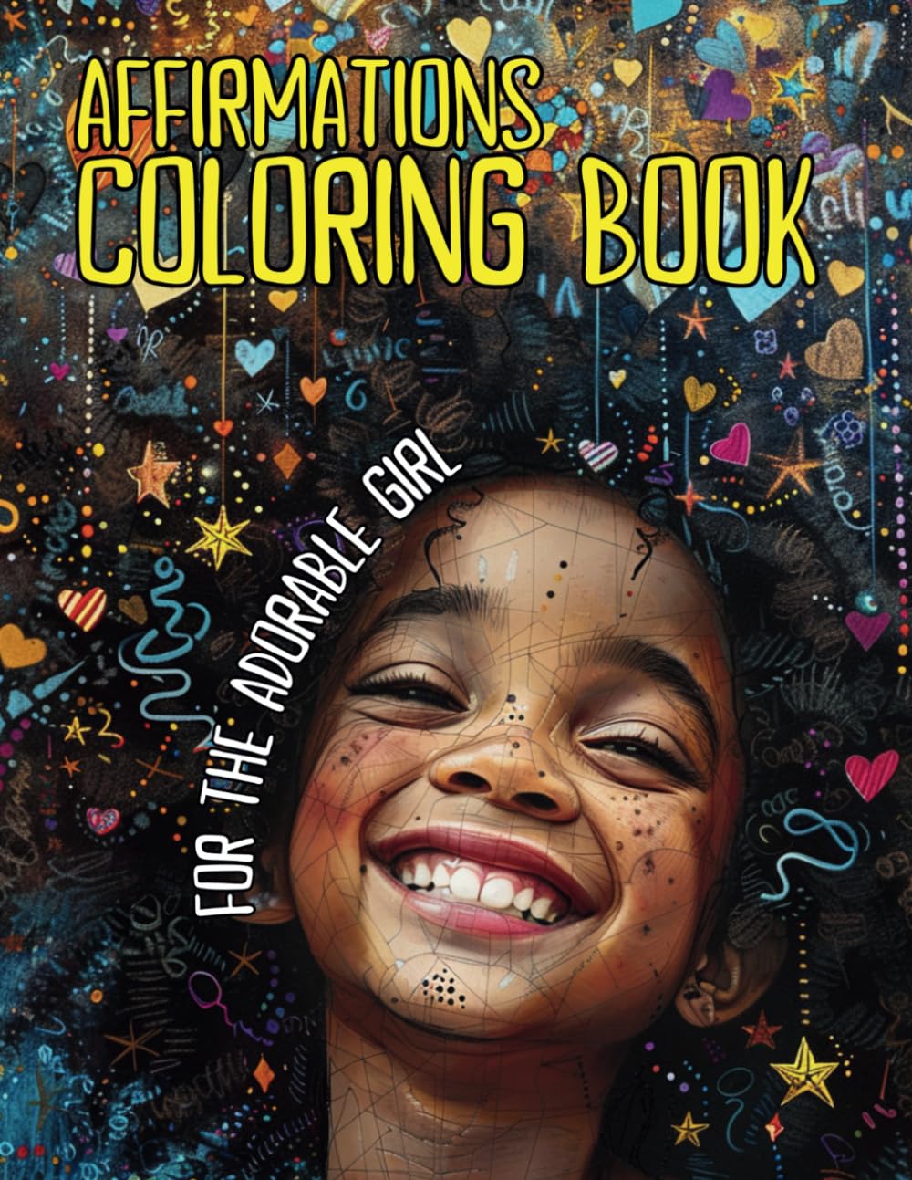 Affirmations Coloring Book For Black Girl: With Positive Affirmations and Inspirational Quotes to Inspire Positivity, Confidence, Self-love and Boost Self Esteem