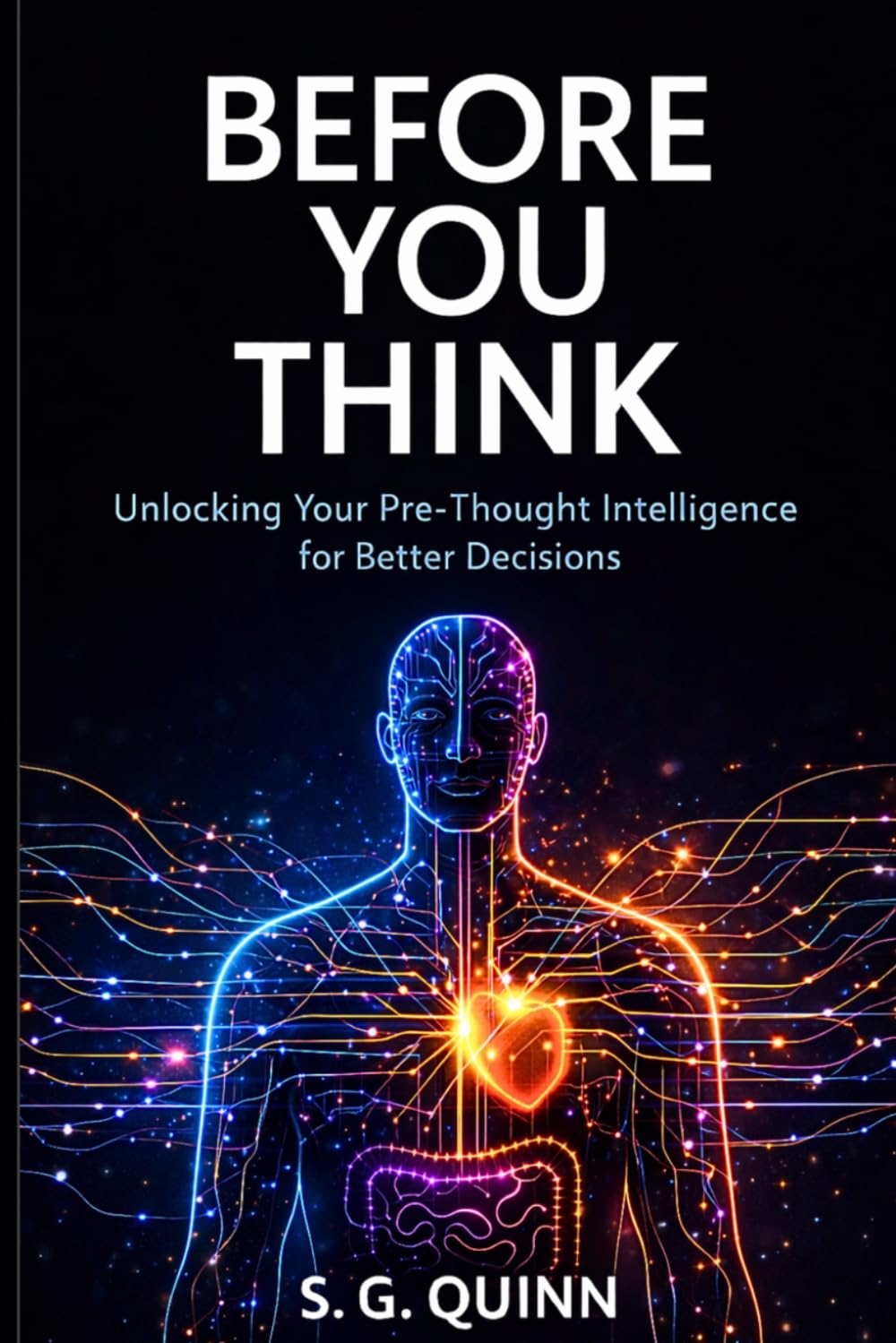 Before You Think: Unlocking Your Pre-Thought Intelligence for Better Decisions