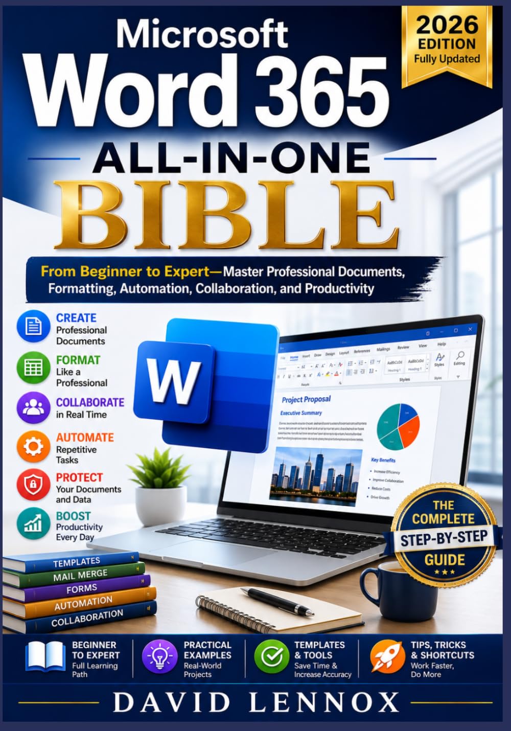 Microsoft Word 365 All-in-One Bible: From Beginner to Expert- Master Professional Documents, Formatting, Automation, Collaboration, and Productivity