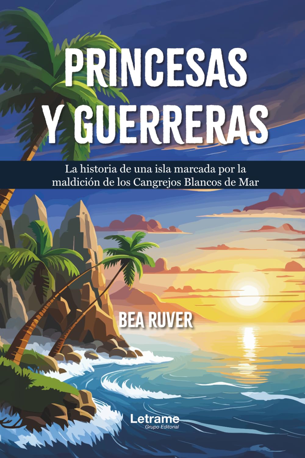 Princesas y guerreras: La historia de una isla marcada por la maldición de los Cangrejos Blancos de Mar: 01 (Infantil)