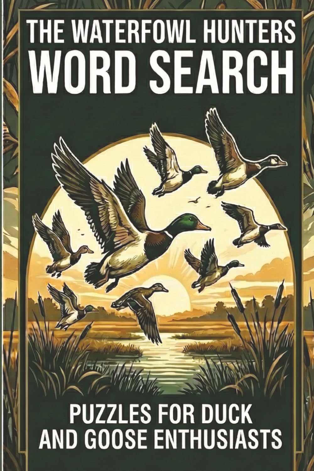 The Waterfowl Hunters Word Search: Word Searches with Easy to Read Print about Mallards, Decoys, Retrievers, and More 6x9 inches, 110 pages | 50+ ... Free Times (The Hunters Word Search Series)
