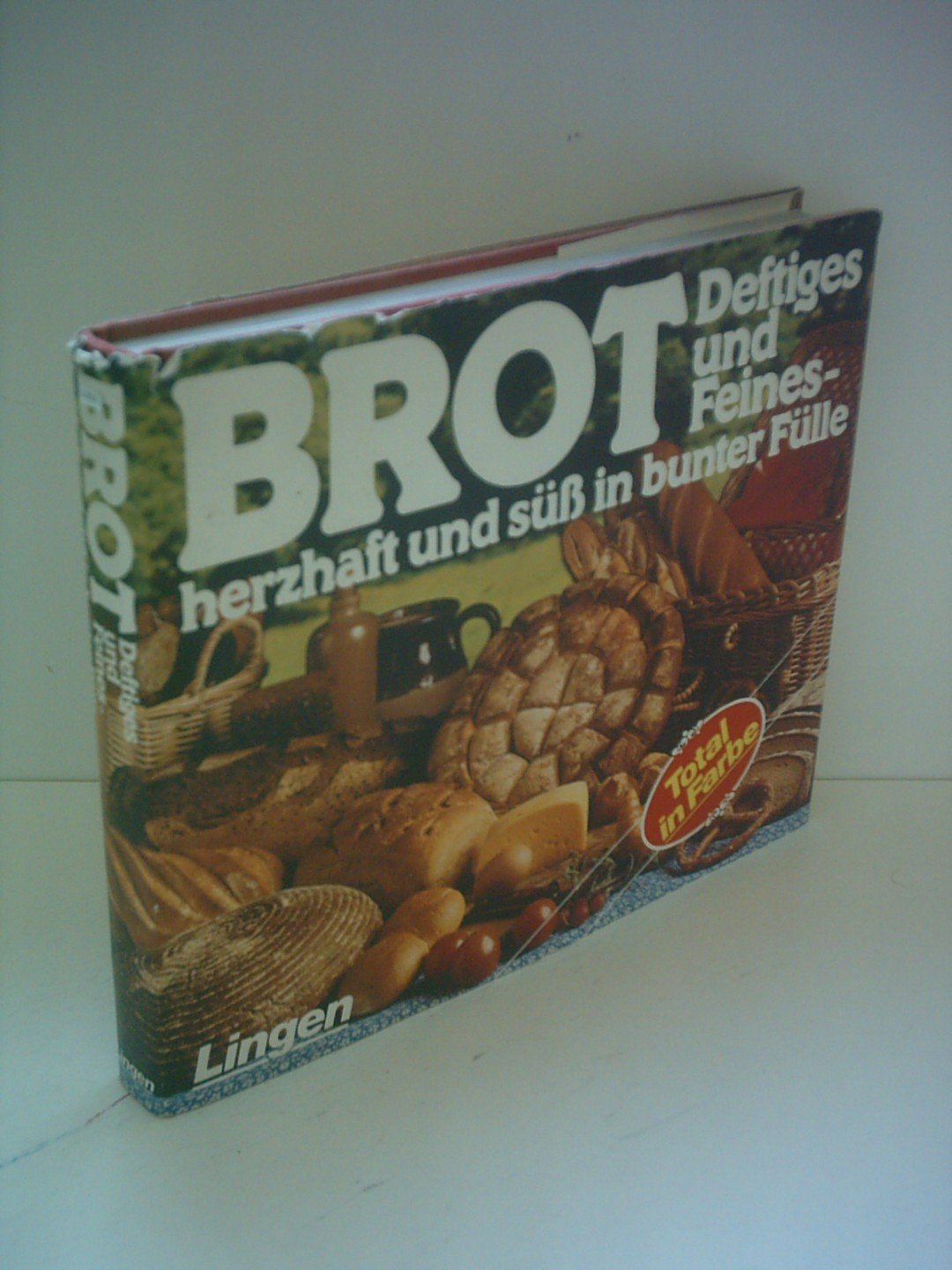 Brot - Deftiges und Feines herzhaft und süß in bunter Fülle