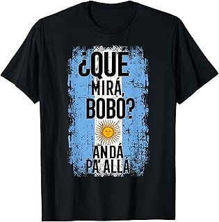 ¿Qué Mirá, Bobo? Andá Pa’ Allá - Flag Argentina Mirabobo Ar T-Shirt