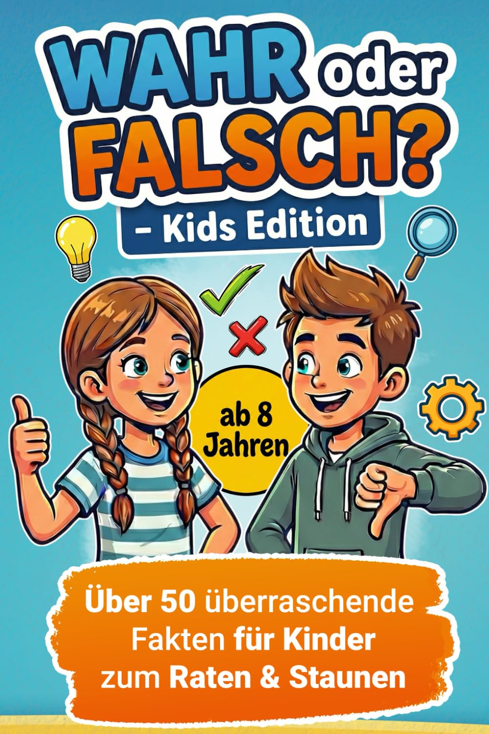 WAHR oder FALSCH? Kids Edition - Das große Wissens-Spiel für Kinder ab 8 Jahren mit über 50 überraschenden Fakten zum Raten und Staunen