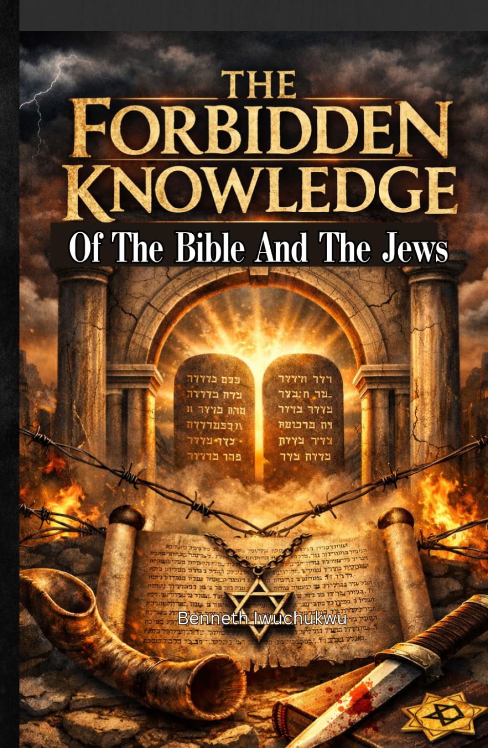 The Forbidden Knowledge: Of The Bible And The Jews: Why Christians Are Not Supposed To Pray