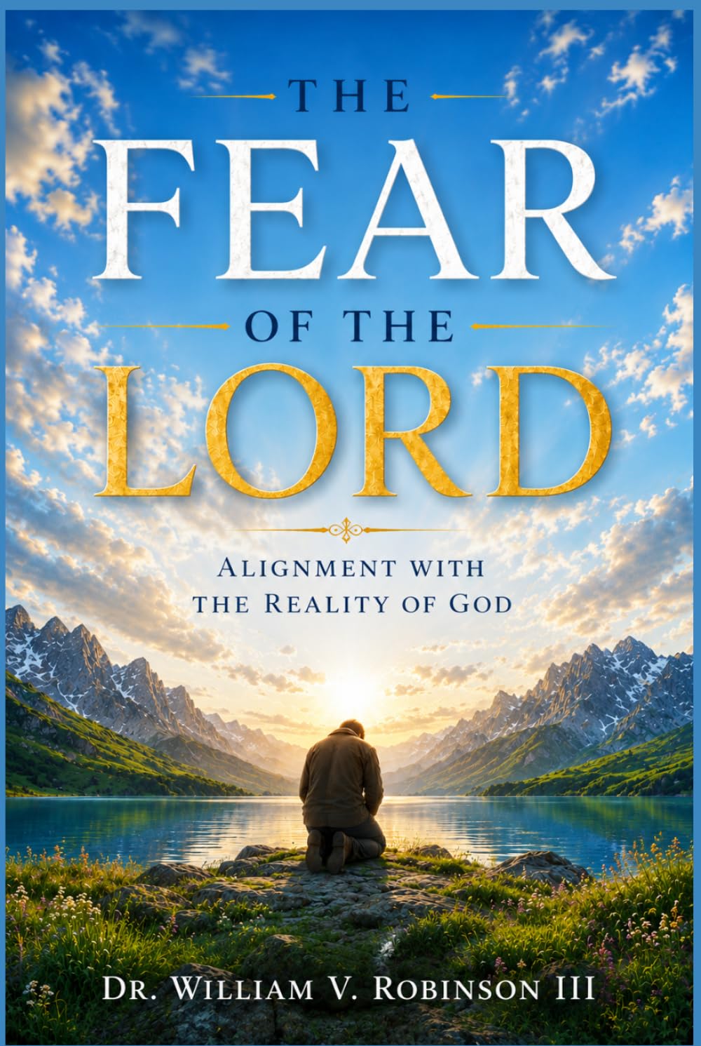 FEAR OF THE LORD: Alignment With the Reality of God (Foundations of Faith)