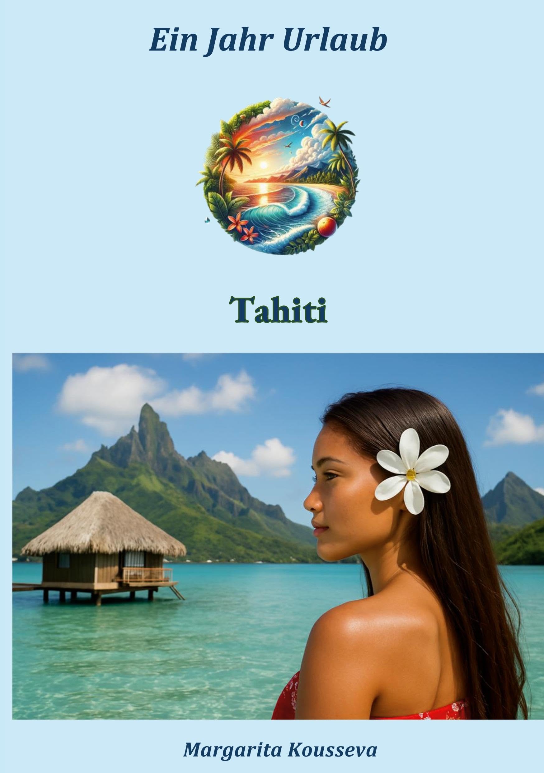 Ein Jahr Urlaub: Tahiti