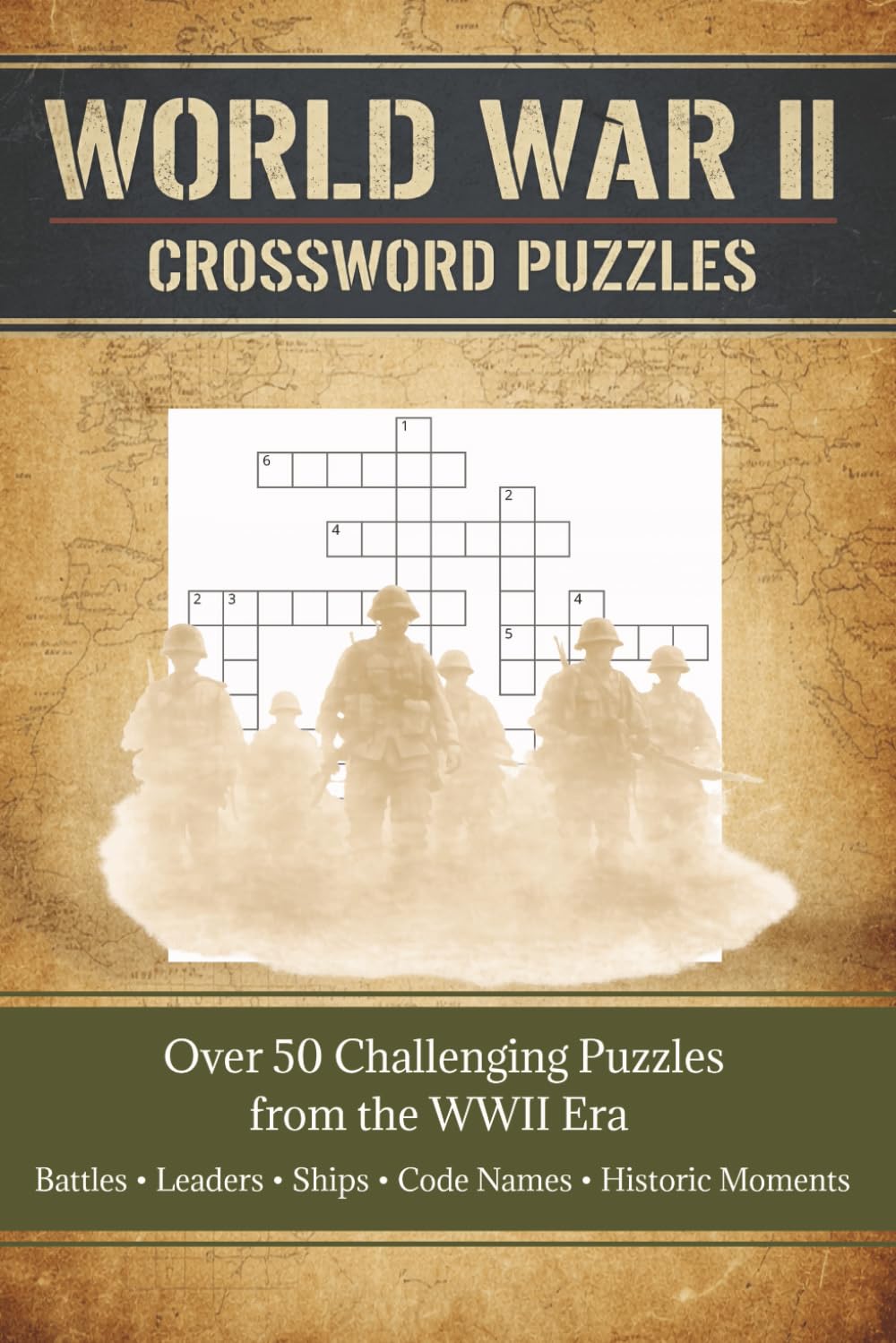 World War II Crossword Puzzles for Adults: Over 50 Challenging WWII Era Puzzles on Battles, Leaders & Ships