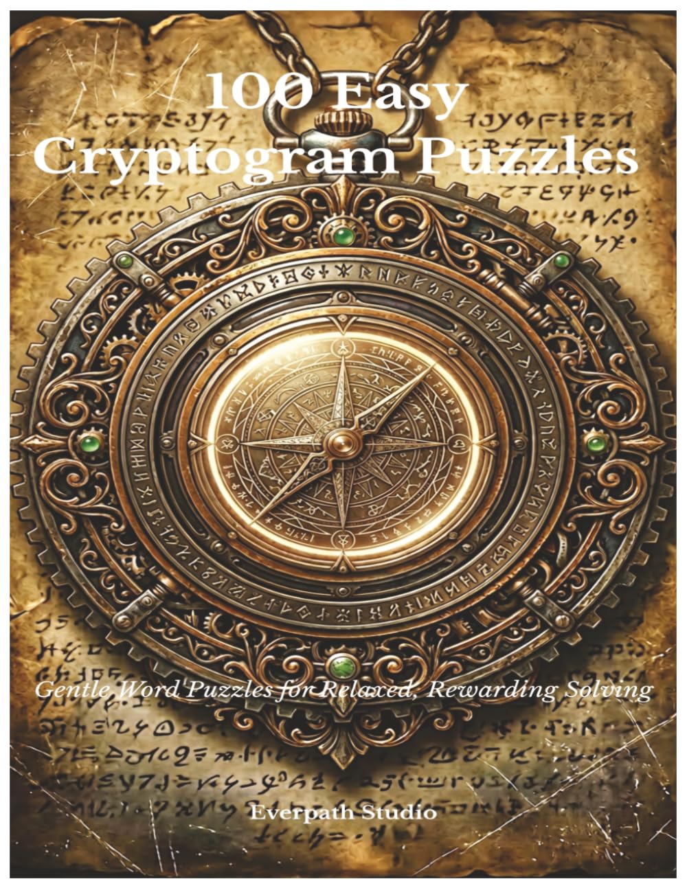 100 Easy Cryptogram Puzzles: Gentle Word Puzzles for Relaxed, Rewarding Solving (Everpath Cryptogram Collection)