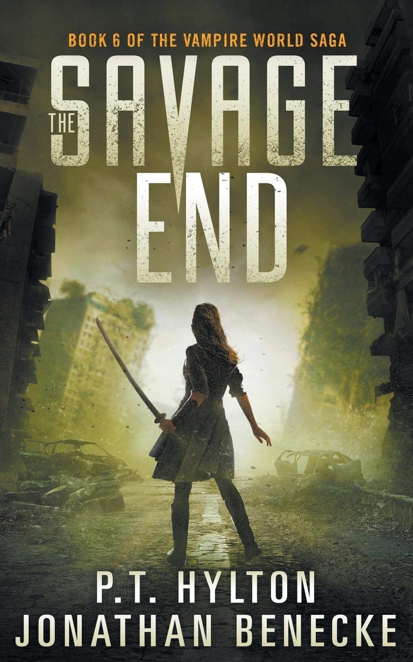 The Savage End: 6 (The Vampire World Saga)