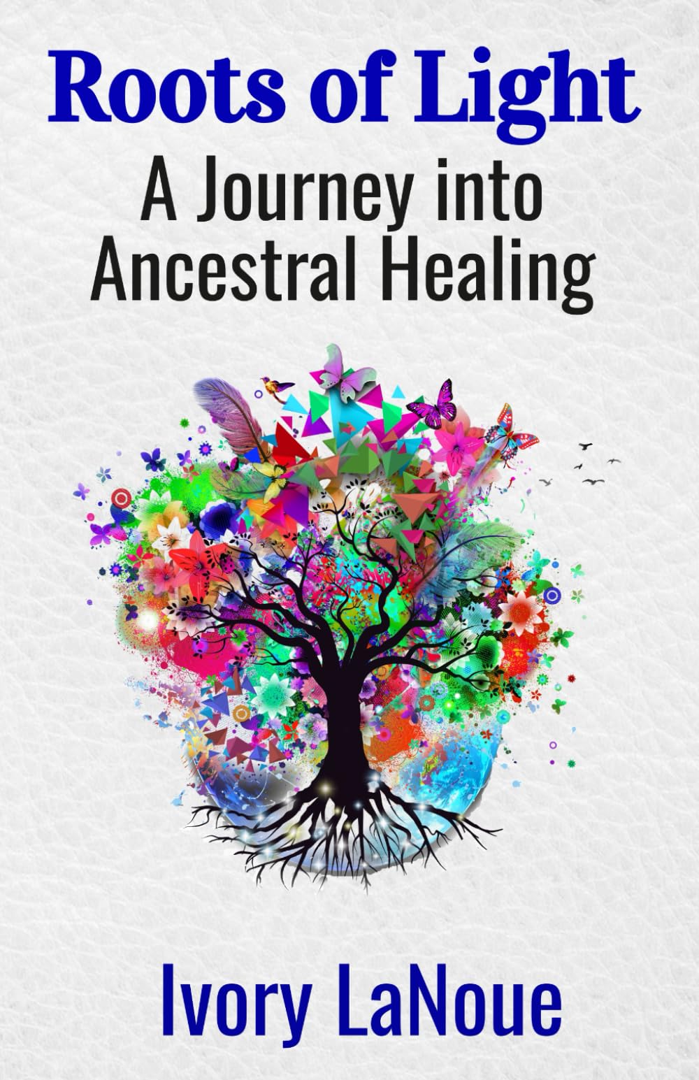 Roots of Light: A Journey into Ancestral Healing