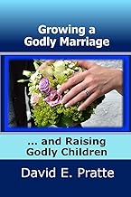 Growing a Godly Marriage and Raising Godly Children