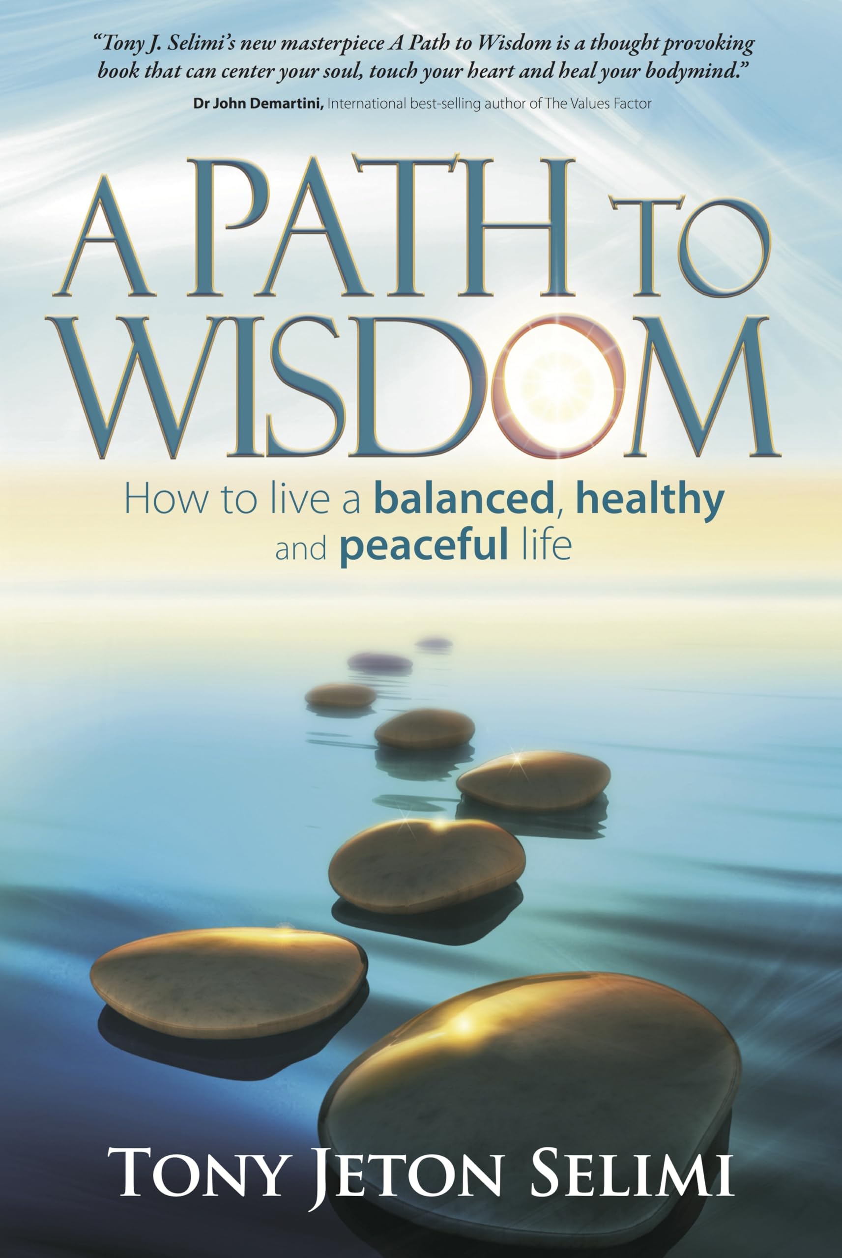 A Path to Wisdom: How to live a balanced, healthy and peaceful life
