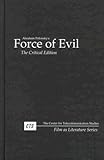 Force of Evil: The Critical Edition (Film As Literature Series)