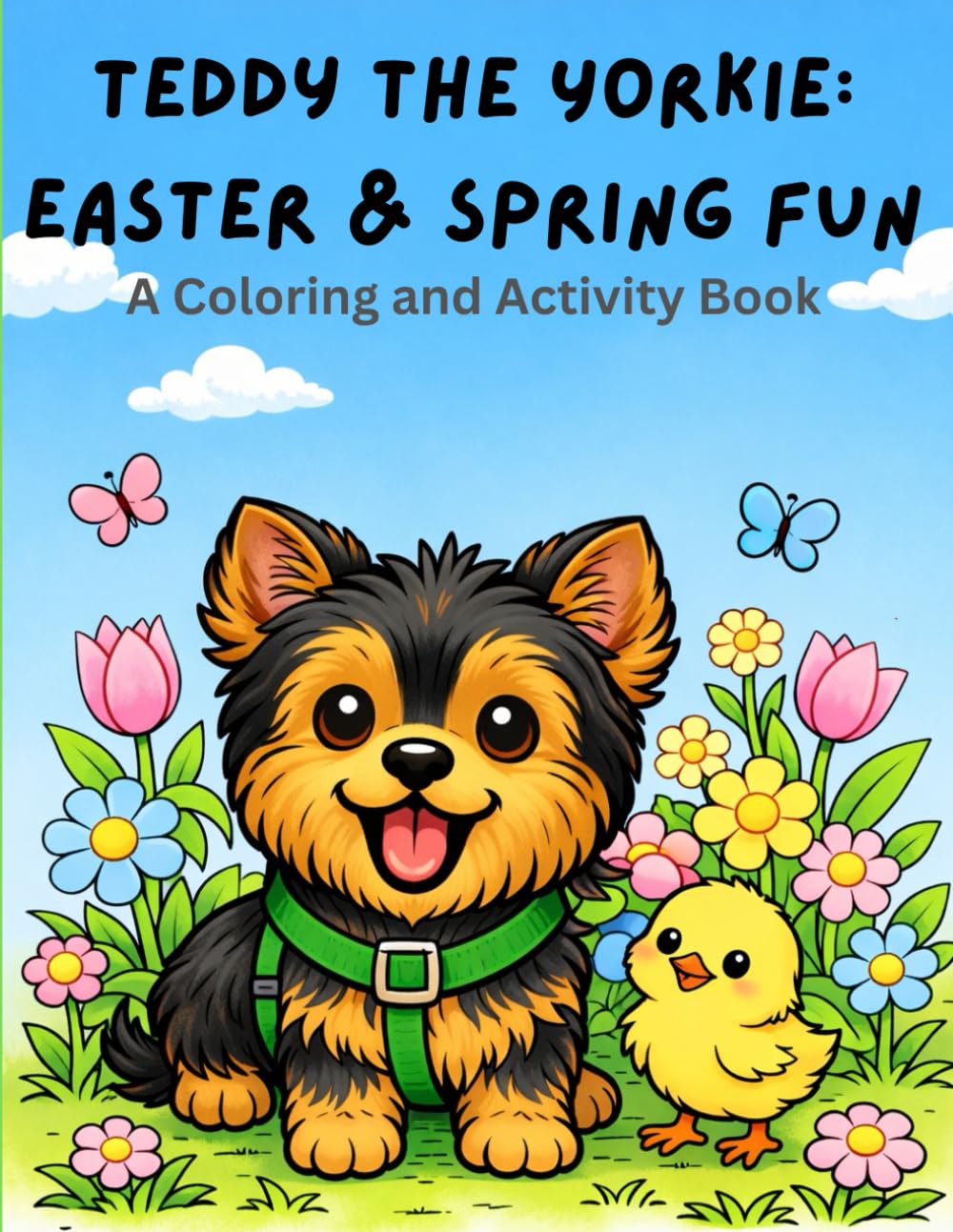 Teddy the Yorkie: Easter & Spring Fun: A Coloring and Activity Book