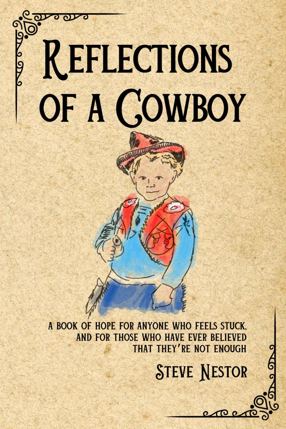 Reflections of a Cowboy: A book of hope for anyone who feels stuck and for those who have ever believed that they're not enough