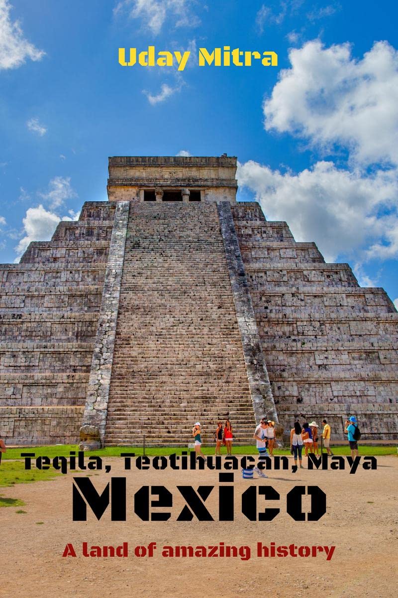 Mexico: Teqila, Teotihuacan, Maya : A land of amazing history