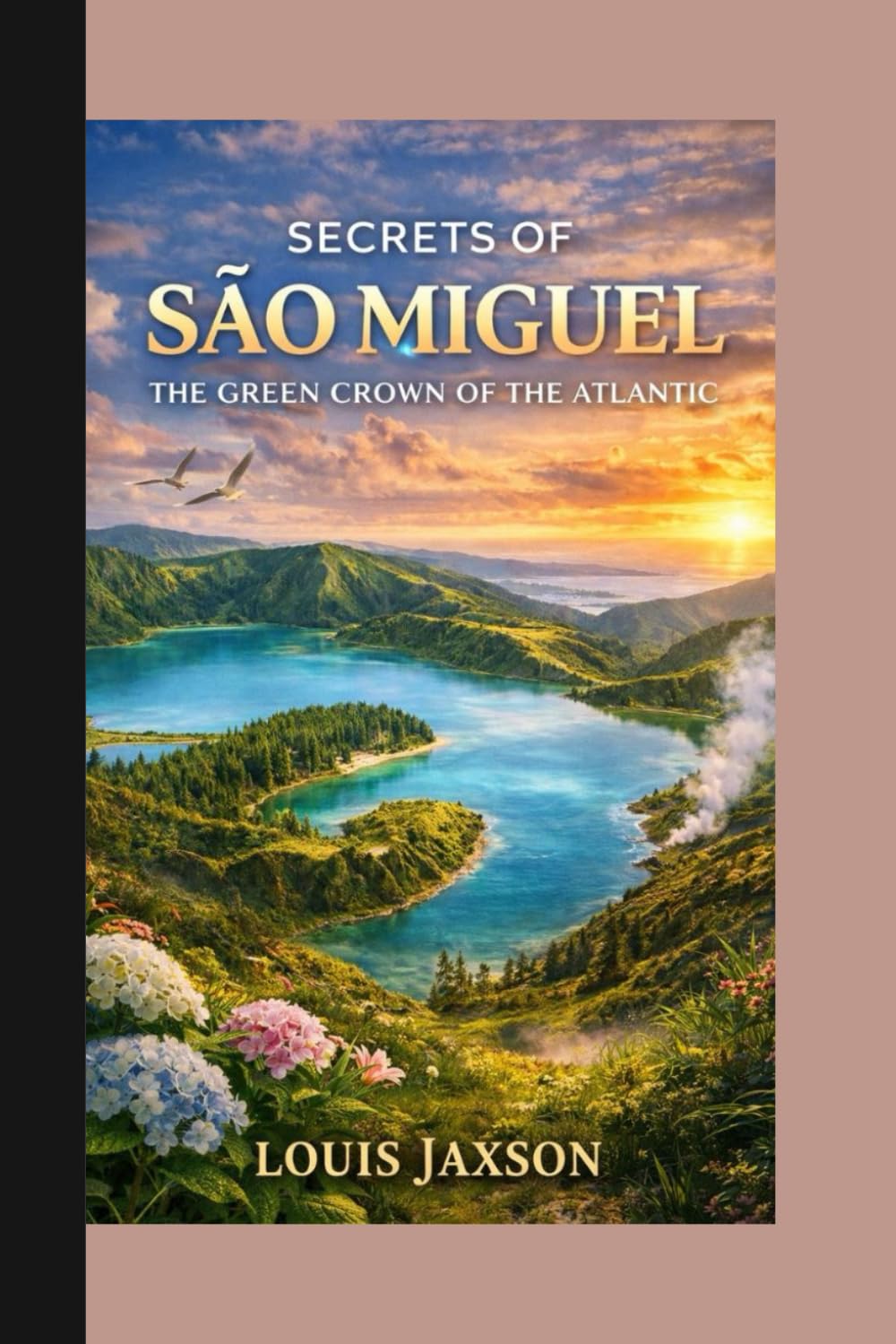 SECRETS OF SÃO MIGUEL: The Green Crown of the Atlantic