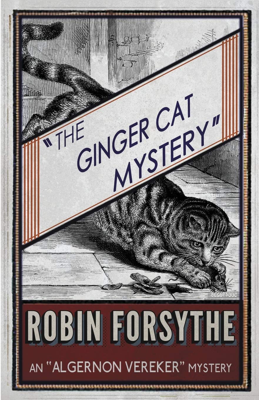 The Ginger Cat Mystery: (aka Murder at Marston Manor): An Algernon Vereker Mystery: Volume 4 (The “Algernon Vereker” Mysteries)