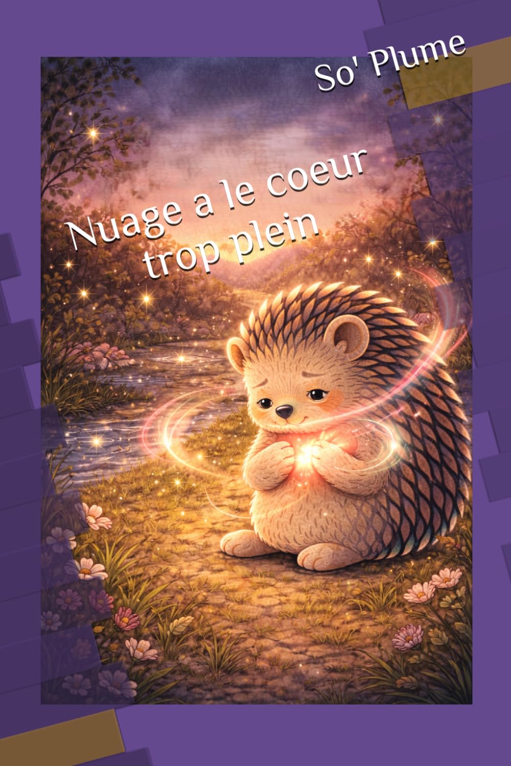 Nuage a le cœur trop plein (Nuage le hérisson curieux)