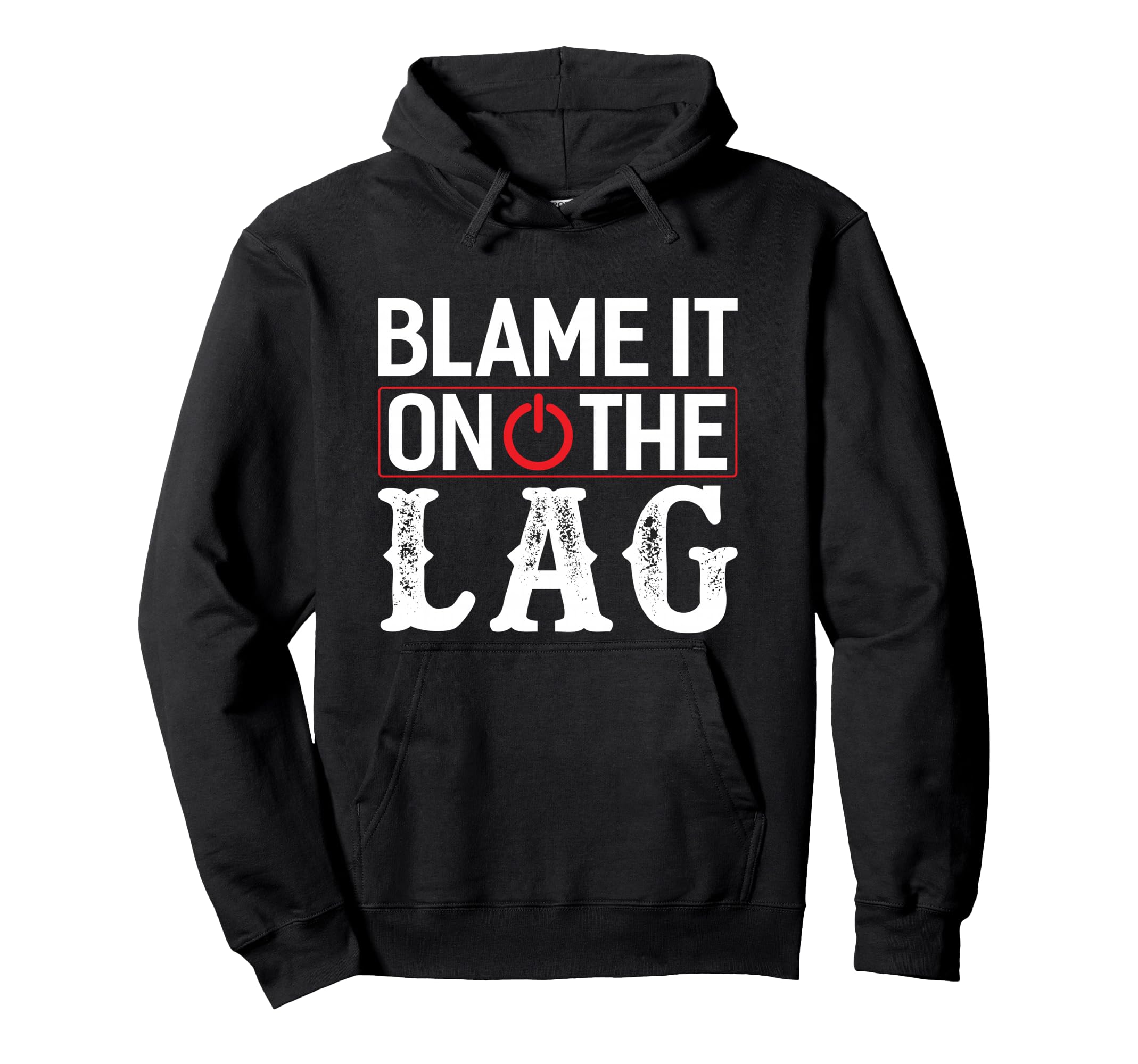 Funny Gamer Blame It On The Lag Gaming Pullover Hoodie