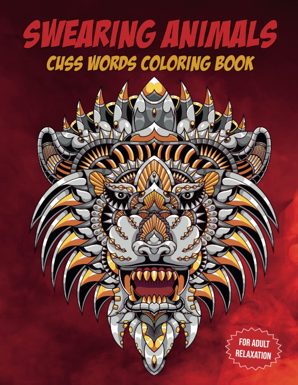 Swearing Animals: Hilarious Cuss Words Coloring Book for Adult Relaxation with Black Background