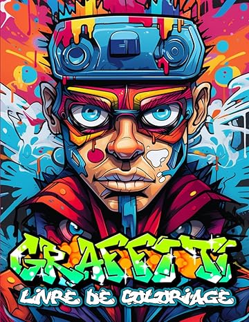 Livre de Coloriage Graffiti: Une Collection Fascinante Antistress