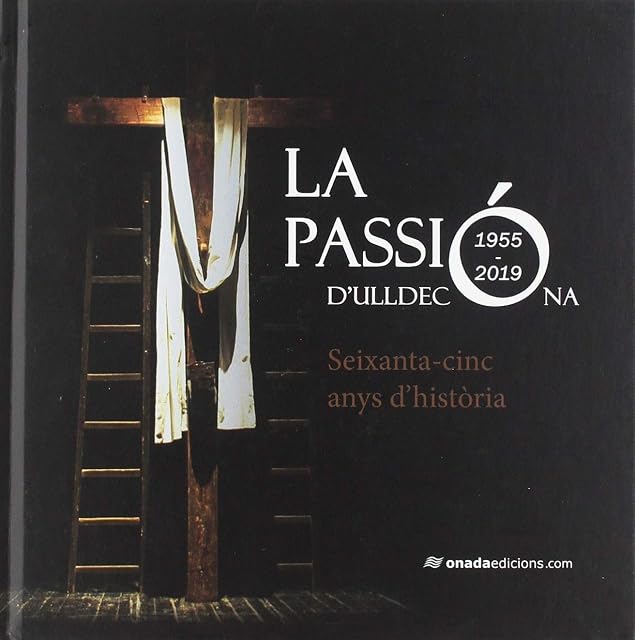 Portada de La Passio Dulldecona: Seixanta-Cinc Anys Dhistoria