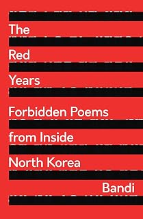 The Red Years: Forbidden Poems from Inside North K