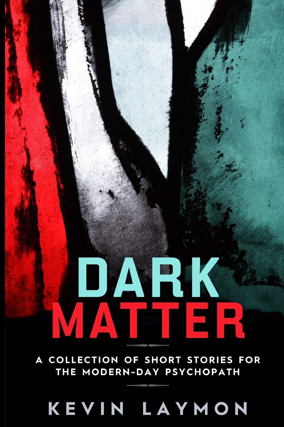 Dark Matter: A Collection of Short Stories for the Modern-Day Psychopath