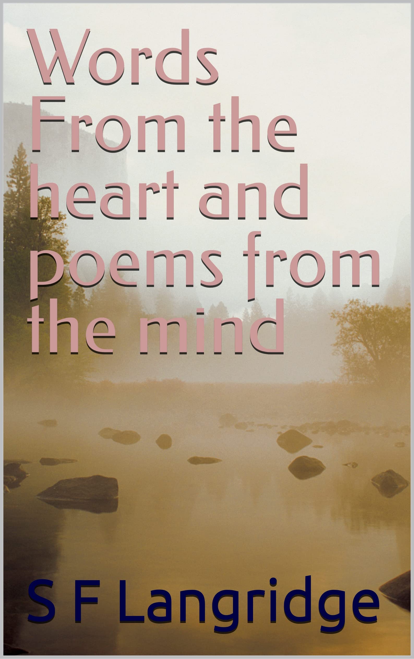 Words From the heart and poems from the mind