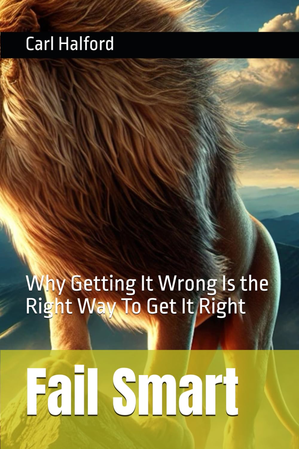 Fail Smart: Why Getting It Wrong Is the Right Way To Get It Right