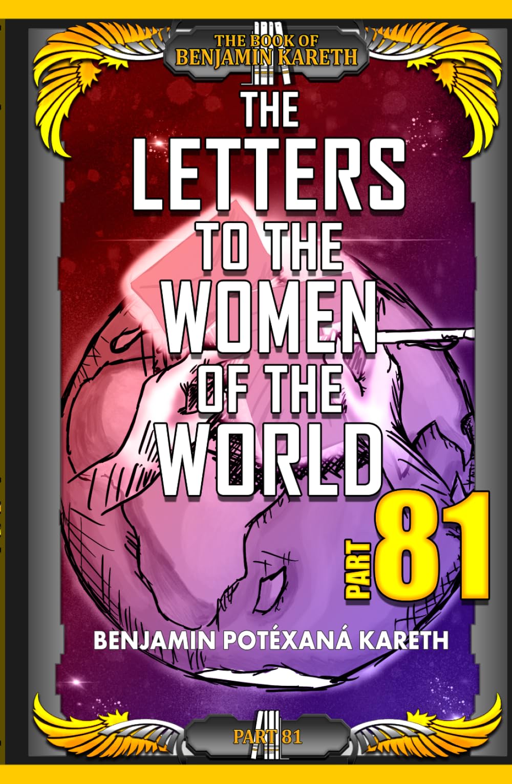 The Letters To The Women Of The World (The Book Of Benjamin Kareth)
