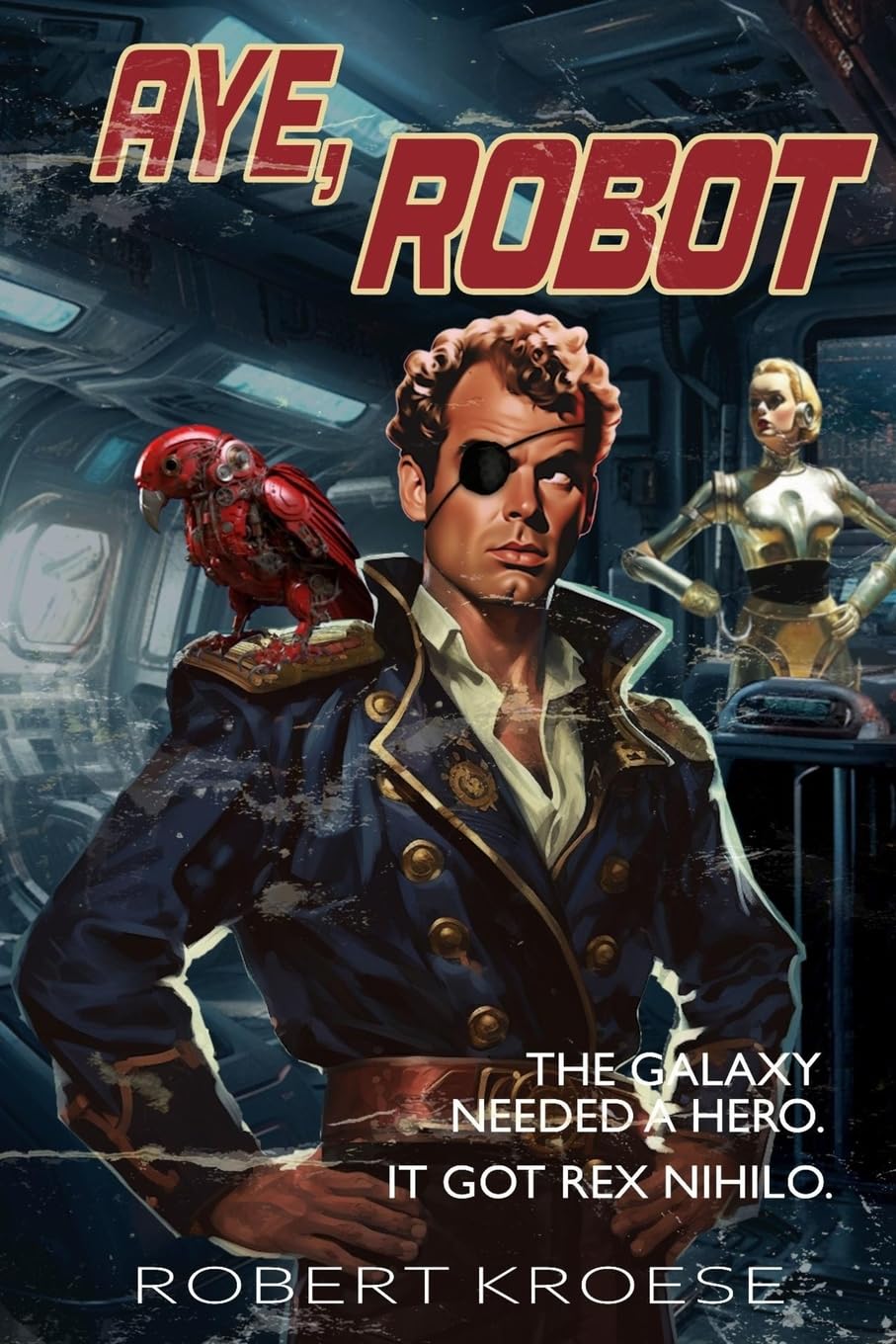 Aye, Robot (A Rex Nihilo Adventure): Volume 2