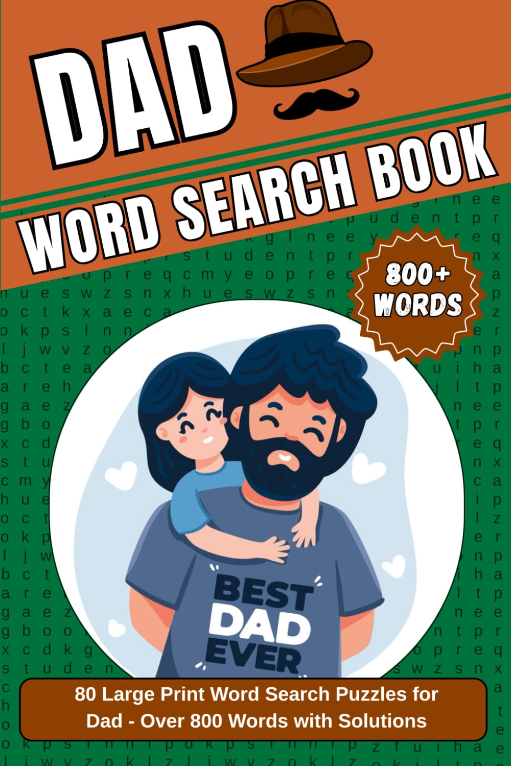 Dad Word Search Book: 80 Large Print Word Search Puzzles for Dad - Over 800 Words with Solutions