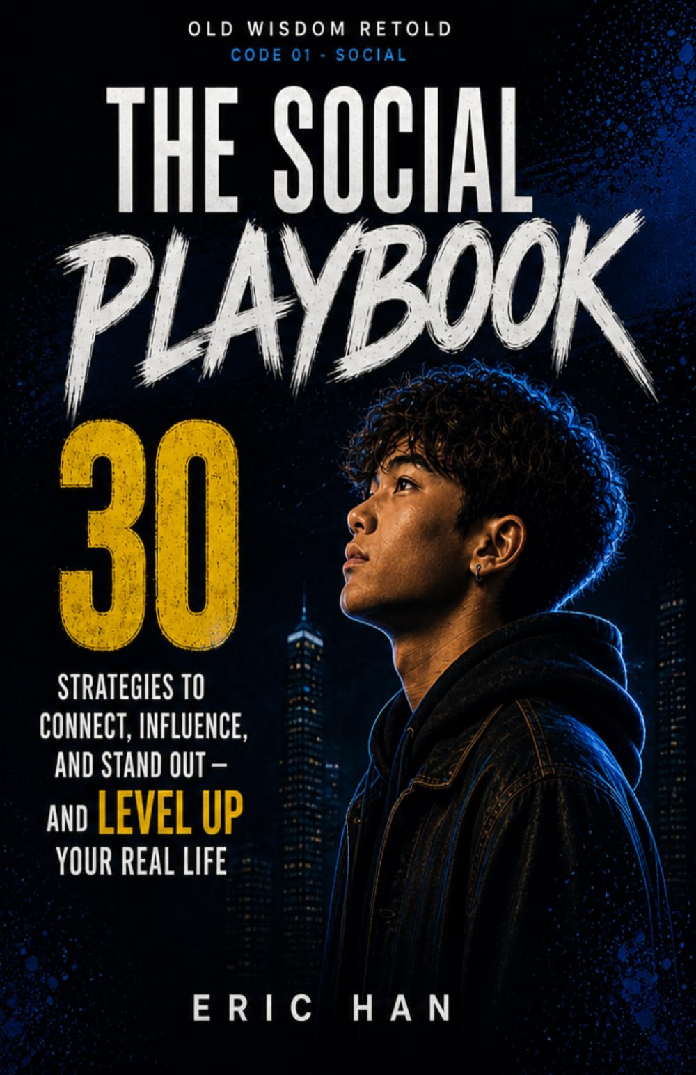 The Social Playbook: 30 Strategies for Social Skills, Confidence, and Influence in Everyday Life (Old Wisdom Retold)