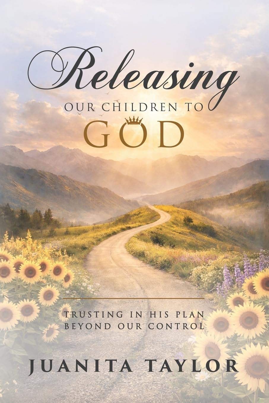 Releasing Our Children to God: Trusting in His Plan Beyond Our Control