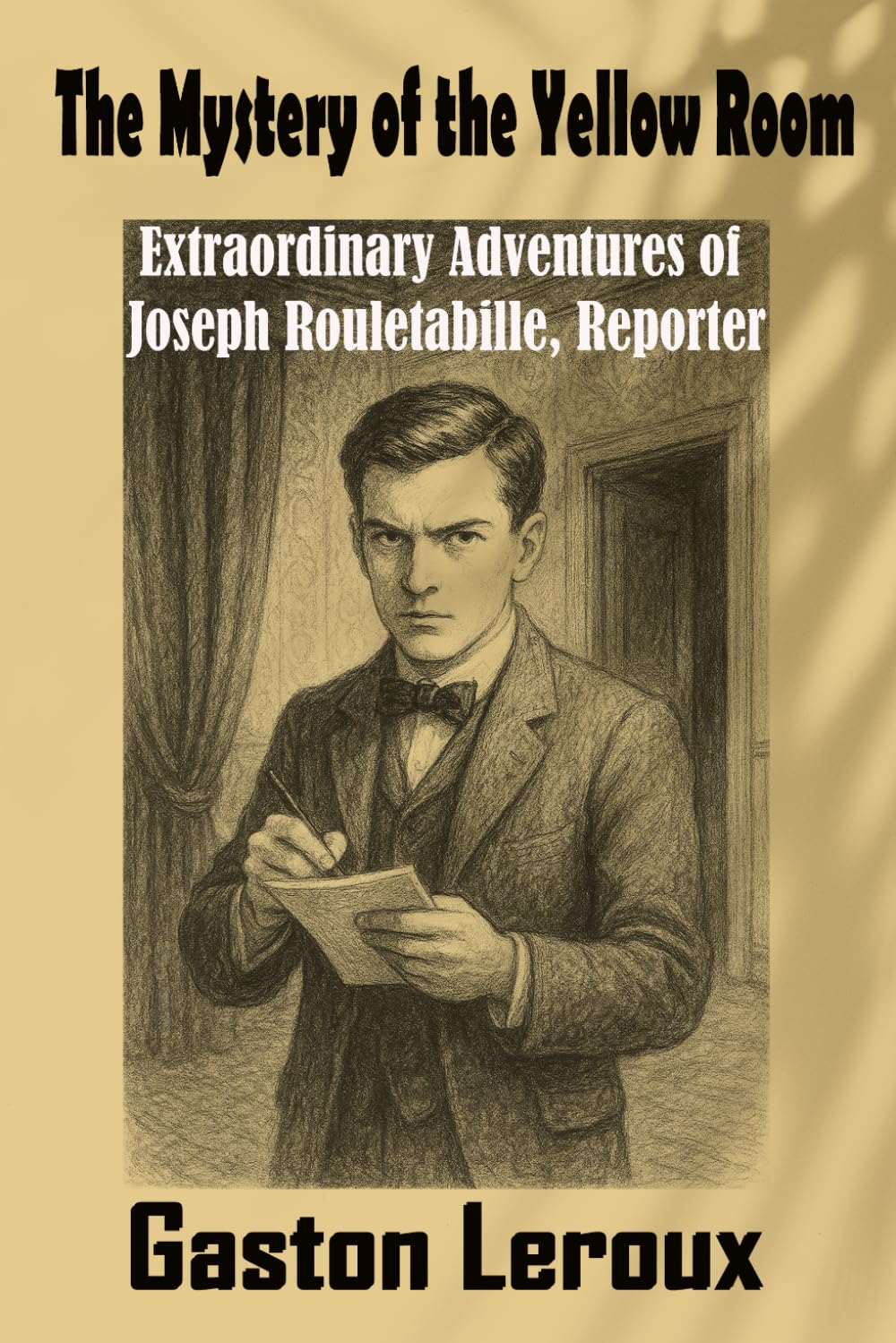 The Mystery of the Yellow Room: Extraordinary Adventures of Joseph Rouletabille Reporter