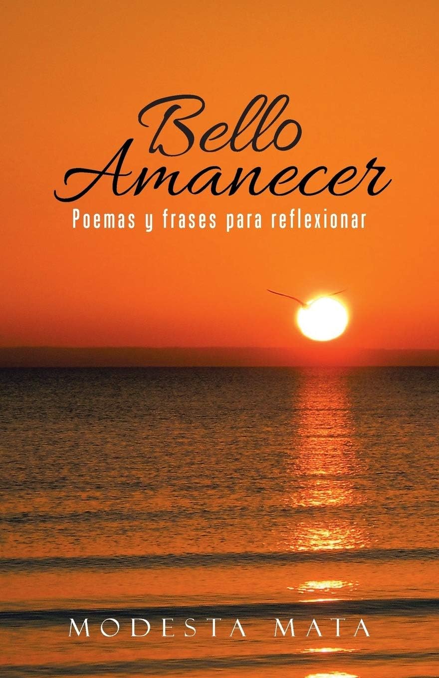 Bello amanecer: Poemas y frases para reflexionar (Spanish Edition) Paperback – February 18, 2016