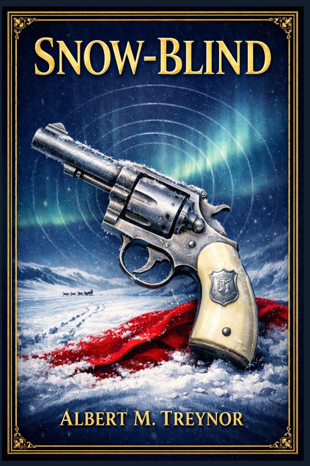Snow-Blind: A tense wilderness tale of brothers divided by years, a father lost to legend, and a dangerous trail leading through ice, rumor, and murder in the far North