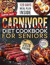 Super Easy Carnivore Diet Cookbook for Seniors: Meat-Based Guide with Simple High-Protein, Low-Carb Recipes for Adults over 50 to Support Energy, Strength, and Healthy Aging