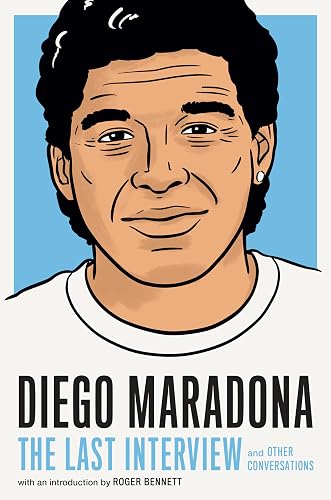 Diego Maradona: The Last Interview: and Other Conversations (The Last Interview Series)