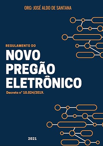 Regulamento do Novo Pregão Eletrônico: Decreto n° 10.024/2019