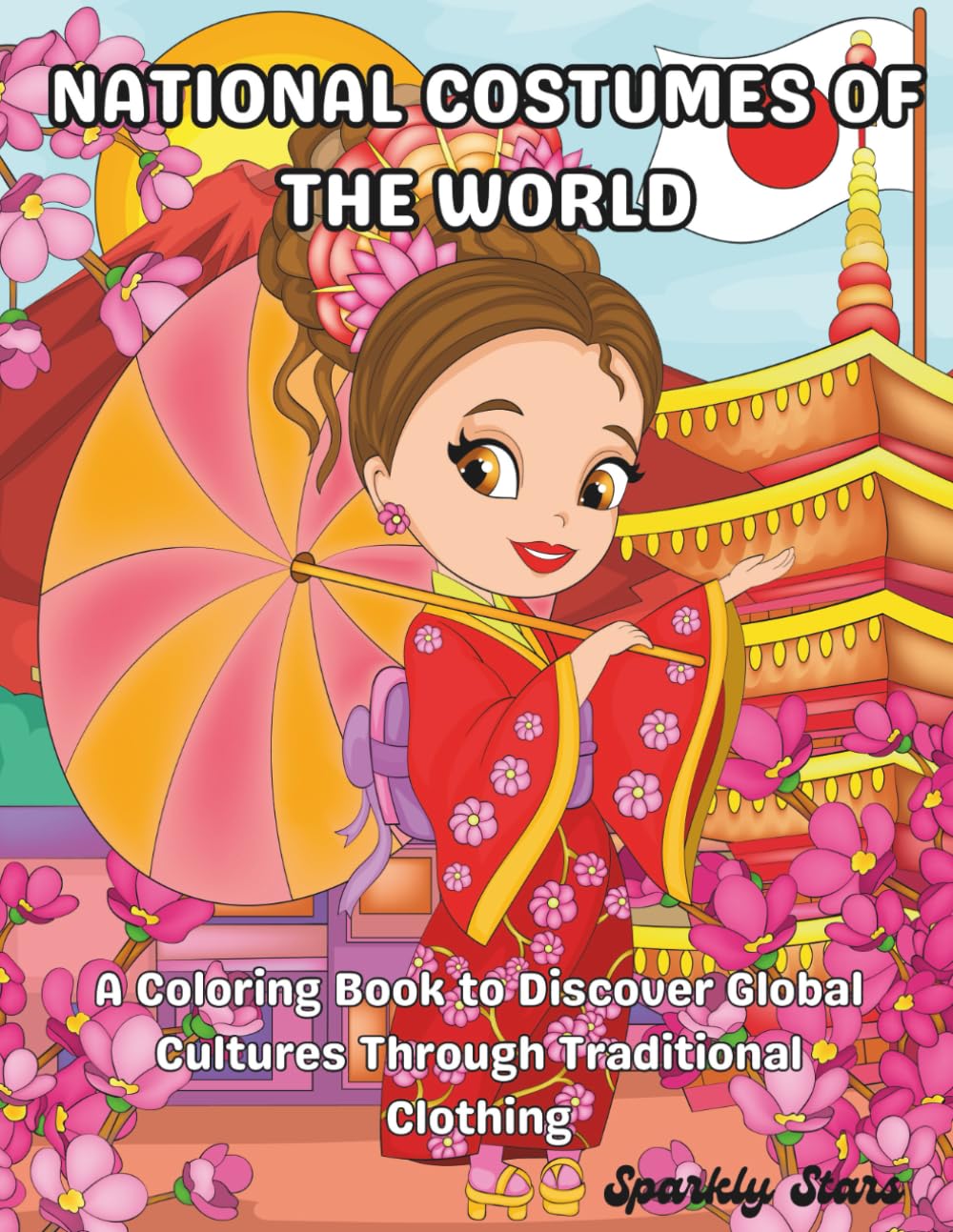 NATIONAL COSTUMES OF THE WORLD: Discover Global Cultures Through Traditional Clothing — A World Costumes Coloring Book
